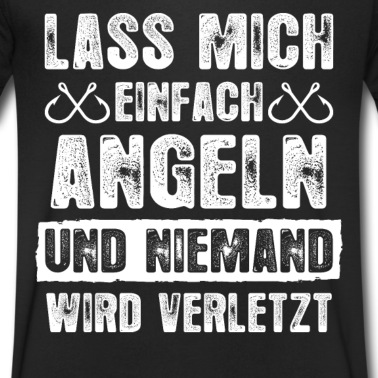 Angeln T-Shirt - Lass mich einfach angeln und niemand wird verletzt