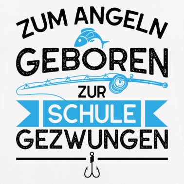 Angeln T-Shirt - Zum angeln geboren schule Geschenk Angelausflug