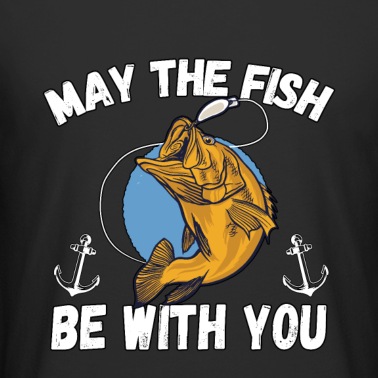 Angeln T-Shirt - May The Fish Be With You