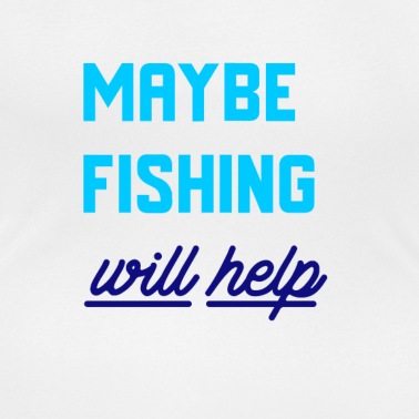 Angeln T-Shirt - Spaß T-Shirt Vielleicht hilft Angeln - Angeln Männer