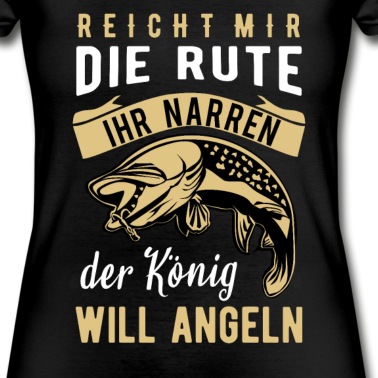 Angeln T-Shirt - Angeln Angler Spruch Reicht mir die Rute