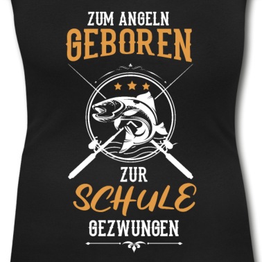 Angeln T-Shirt - Zum Angeln Geboren Zur Schule Gezwungen Fischen