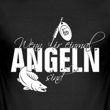 Angeln T-Shirt - Wenn wir einmal angeln sind