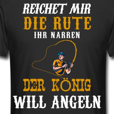 Angeln T-Shirt - Angeln Angler Angelrute der König Geschenkidee