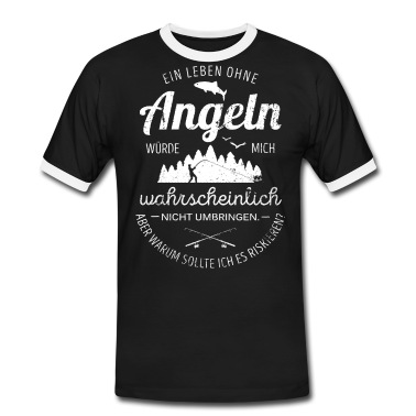Angeln T-Shirt - Angeln- Ein Leben ohne Angeln