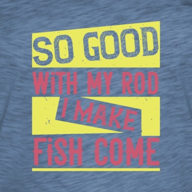 Angeln T-Shirt - T-Shirt: So gut mit meiner Rute, dass ich Fische kommen lasse