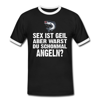 Angeln T-Shirt - Sex ist Geil aber warst du schonmal Angeln
