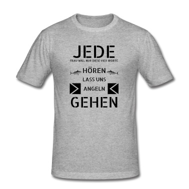 Angeln T-Shirt - Jede Frau will nur diese Vier Worte hören lass uns