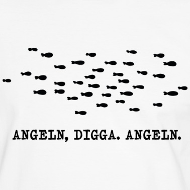 Angeln T-Shirt - Angeln, Digga. Angeln.