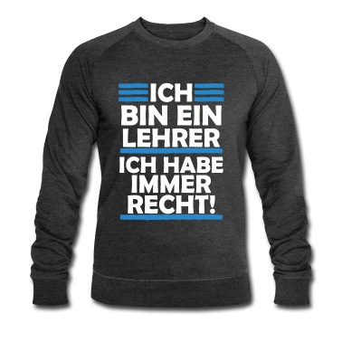 Abschlussfeier Pullover - Ich bin Lehrer ich habe immer Recht!
