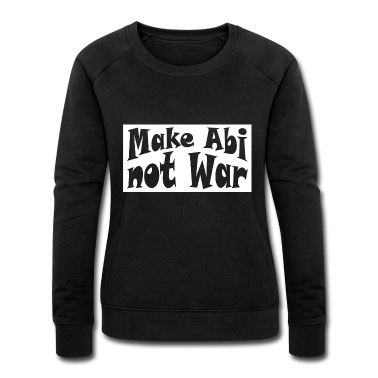 Abschlussfeier Pullover - Make Abi not war Bachelor Geschenk Schule