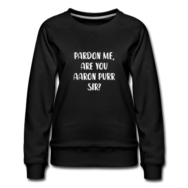 Abschlussfeier Pullover - Verzeihung, sind Sie Aaron Purr Sir?