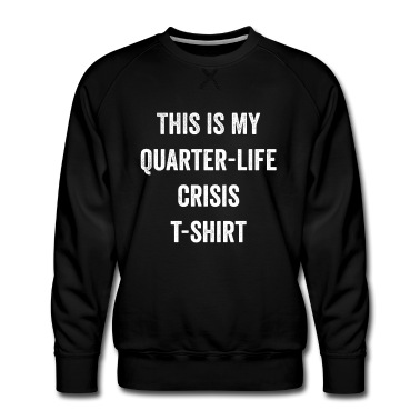 Abschlussfeier Pullover - Dies ist mein Quarter Life Crisis T-Shirt