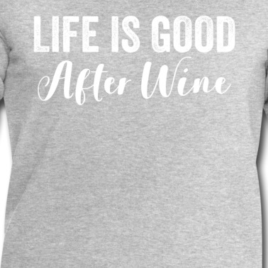 Abschlussfeier Pullover - Das Leben ist gut nach Weinalkohol