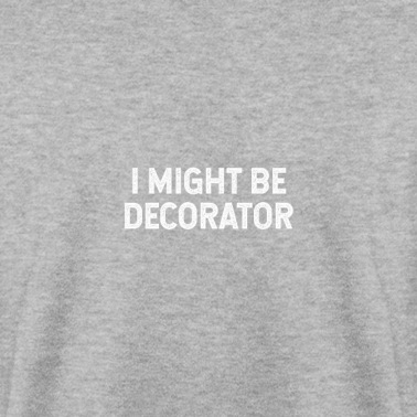Abschlussfeier Pullover - Ich könnte Dekorateur sein