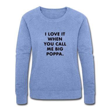 Abschlussfeier Pullover - Ich liebe es, wenn du mich Big Poppa nennst.