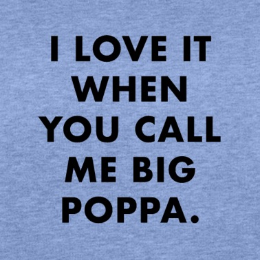 Abschlussfeier Pullover - Ich liebe es, wenn du mich Big Poppa nennst.