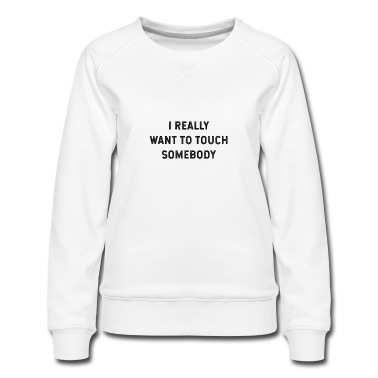 Abschlussfeier Pullover - Ich möchte wirklich jemanden berühren