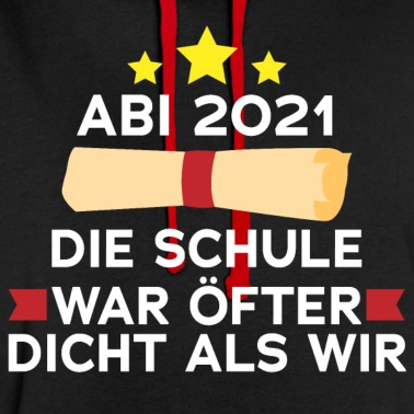 Abschlussfeier Hoodie - ABI 2021 DIE SCHULE WAR ÖFTER DICHT ALS WIR