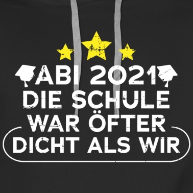 Abschlussfeier Hoodie - ABI 2021 DIE SCHULE WAR ÖFTER DICHT ALS WIR