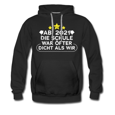 Abschlussfeier Hoodie - ABI 2021 DIE SCHULE WAR ÖFTER DICHT ALS WIR