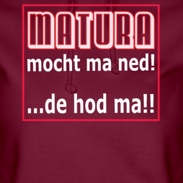 Abschlussfeier Hoodie - Matura mocht ma ned, de hod ma!