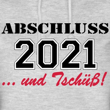 Abschlussfeier Hoodie - Abschluss 2021 Tschüß ....-