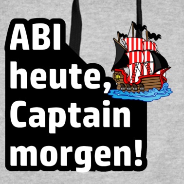 Abschlussfeier Hoodie - ABI heute Captain morgen Abitur Spruch