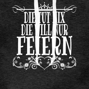 Abschlussfeier Hoodie - Die tut nix, die will nur feiern Party Outfit