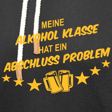 Abschlussfeier Hoodie - Abschluss Klasse Problem Alkohol