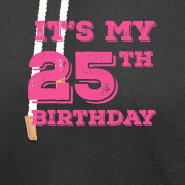 Abschlussfeier Hoodie - Es ist mein 25. Geburtstag