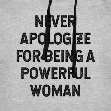 Abschlussfeier Hoodie - Entschuldige dich niemals dafür, eine mächtige Frau zu sein