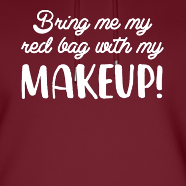 Abschlussfeier Hoodie - Bring mir meine rote Tasche mit meinem Make-up