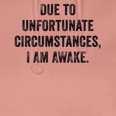 Abschlussfeier Hoodie - Aufgrund unglücklicher Umstände bin ich wach