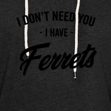 Abschlussfeier Hoodie - Ich brauche dich nicht Ich habe Frettchen