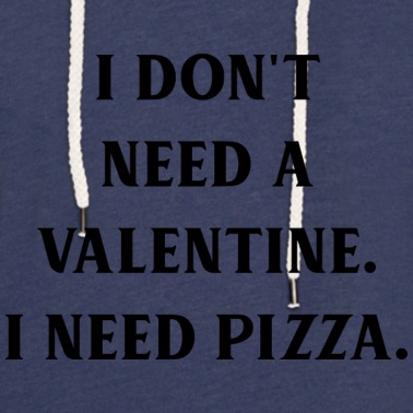 Abschlussfeier Hoodie - Ich brauche keinen Valentinstag Ich brauche Pizza