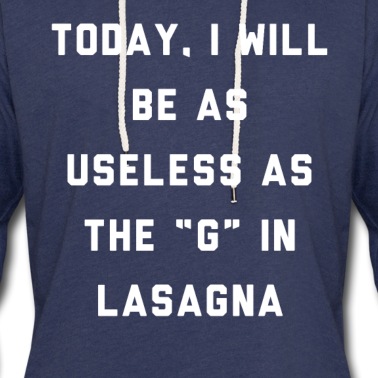 Abschlussfeier Hoodie - Heute werde ich so nutzlos sein wie das G in der Lasagne