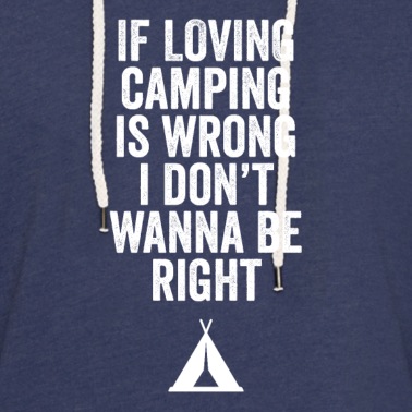 Abschlussfeier Hoodie - Wenn Camping lieben falsch ist, möchte ich nicht Recht haben