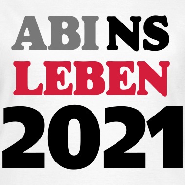 Abschlussfeier T-Shirt - abi ns leben 2021 ,...-