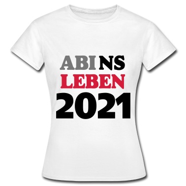 Abschlussfeier T-Shirt - abi ns leben 2021 ,...-