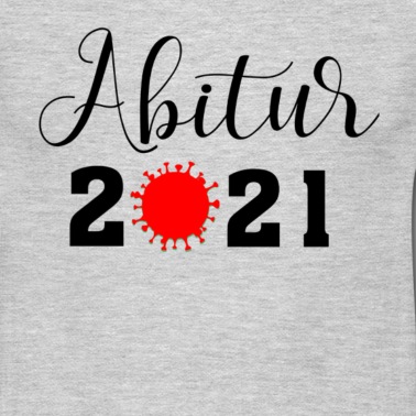 Abschlussfeier T-Shirt - Abi 2021 Abschluss 2021 Abitur Corona Virus