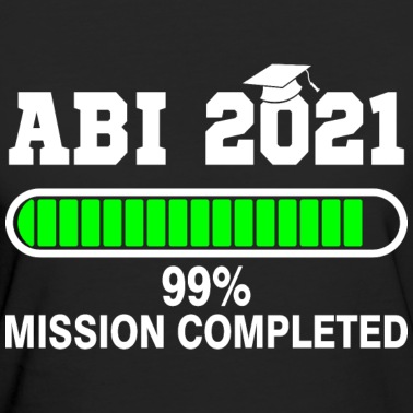 Abschlussfeier T-Shirt - Abi mission completed Bachelor Schule Geschenk
