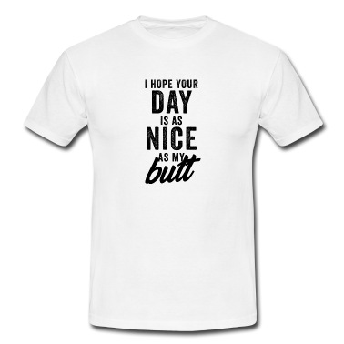 Abschlussfeier T-Shirt - Ich hoffe, dein Tag ist so schön wie mein Hintern