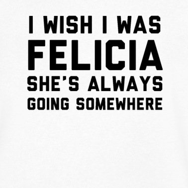 Abschlussfeier T-Shirt - Ich wünschte ich wäre Felici Sie geht immer irgendwohin