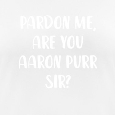 Abschlussfeier T-Shirt - Verzeihung, sind Sie Aaron Purr Sir?