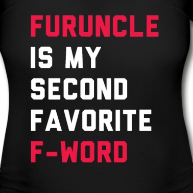 Abschlussfeier T-Shirt - Furunkel ist mein zweites Faortie F-Wort
