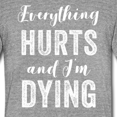 Abschlussfeier T-Shirt - Alles tut weh und ich sterbe