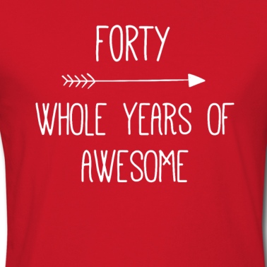 Abschlussfeier T-Shirt - Geburtstag 40 Ganze Jahre awesome