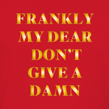 Abschlussfeier T-Shirt - Ehrlich gesagt, mein Lieber, verdammt noch mal nicht