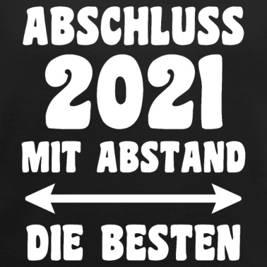 Abschlussfeier T-Shirt - Abschluss 2021 mit Abstand die Besten